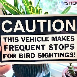 Caution Frequent Stops for Birding, die cut sticker - Funny sticker for cars and windows, perfect for any bird enthusiast or ornithologist!