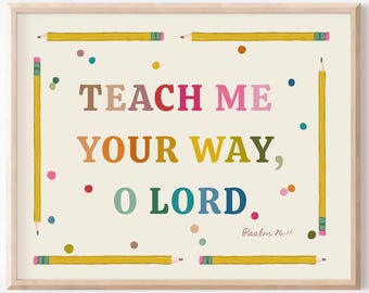Teach Me Your Ways O Lord Poster: Christian Classroom Decor (JPG Digital Download 11x8.5in)