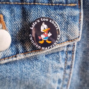 Life's too short, choose happiness!, - Small Badge 25mm diam.