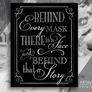 Masquerade Party Sign Printable Signs | Behind Every Mask There is A ...