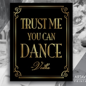 Printable Art Vintage Gold Wedding Sign - &quot;Trust Me You Can Dance -Vodka&quot; Sign - Faux Gold Wedding digital file - VG1