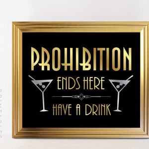 PROHIBITION ENDS HERE Have A Drink Printable Sign Art - Gatsby Party Sign Gatsby Wedding Art Deco Printable- Faux Gold - ADC1