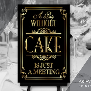 Eine Party Ohne Kuchen ist nur ein Treffen Download | Gatsby Kuchen Zeichen Download | 24x36 Great Gatsby Art Deco Plakat-Zeichen Printable BG64