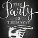 Chalkboard Chic Party Signs Direction Sign Printables the Party is This ...
