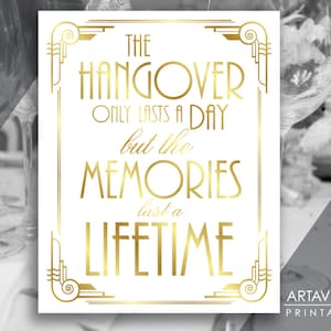 Art Deco Wedding Party Decorations, The Hangover Only Lasts A Day But the Memories Last A Lifetime, Great Gatsby, Instant Download ADWG1