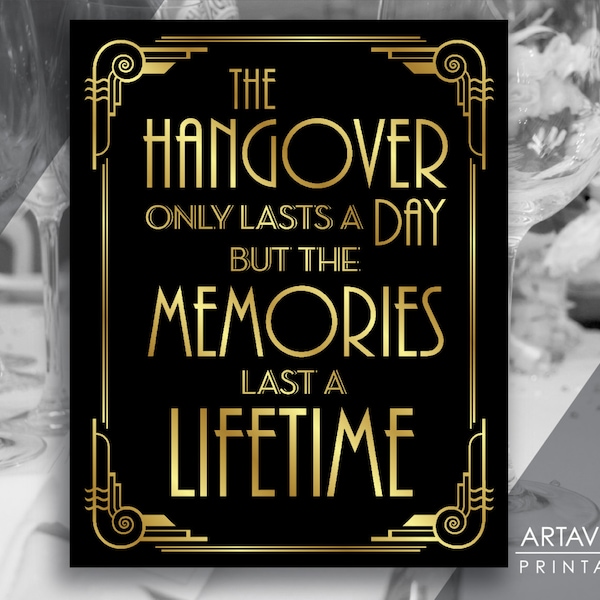 Great Gatsby Sign Hangover Only Lasts A Day Memories Printable, 1920s Gatsby Wedding, Roaring 20s Party, Art Deco - Black and Gold - ADBG1