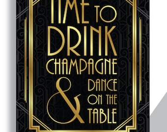 Printable Art Gatsby Wedding Art Deco Sign - "Time To Drink Champagne & Dance On the Table" - Pattern Background Faux Gold digital file ADC1