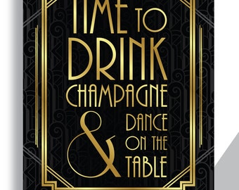 Printable Art Gatsby Wedding Art Deco Sign - "Time To Drink Champagne & Dance On the Table" - Pattern Background Faux Gold digital file ADC1