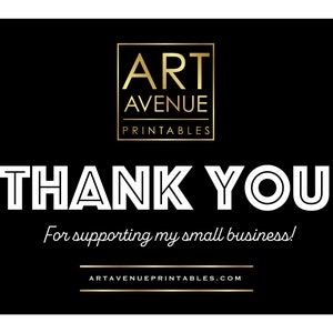 May include: Black and gold thank you card with the text "ART AVENUE PRINTABLES" and "THANK YOU" in white. The text "For supporting my small business!" is written in cursive below the large text. The website address "ARTAVENUEPRINTABLES.COM" is written in gold at the bottom of the card.