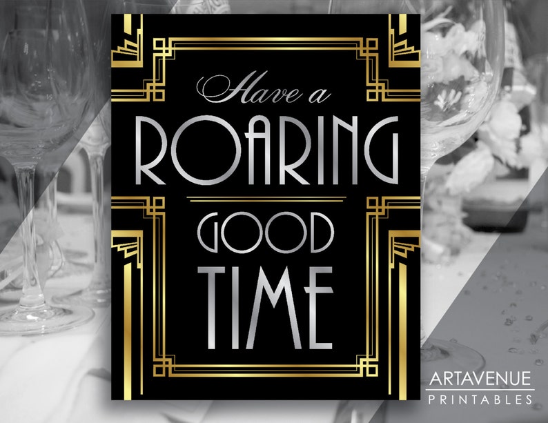May include: A black and gold printable sign with an art deco design. The sign says "Have a Roaring Good Time".