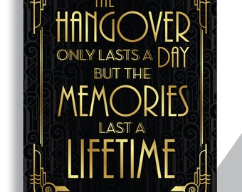 Printable Art Gatsby Wedding Art Deco "The Hangover Only Lasts A Day But the Memories Last A Lifetime" - Pattern Background Faux Gold - ADC1