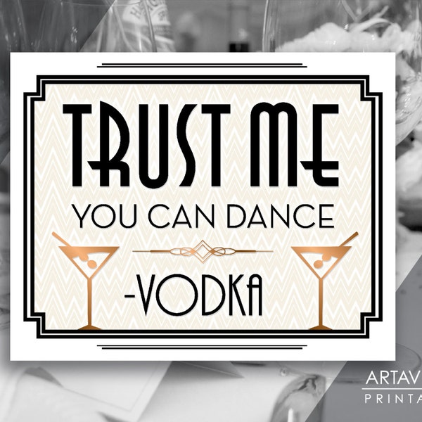 Printable Art Deco Gatsby Party Wedding Sign - "Trust Me You Can Dance - Vodka" Sign Classic Bronze - digital file - ADCB1