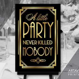 Roaring 20's Party Decor | 24 x 36 A Little Party Never Killed Nobody Sign Download | 24x36 Black and Gold Art Deco Poster Printable BG3