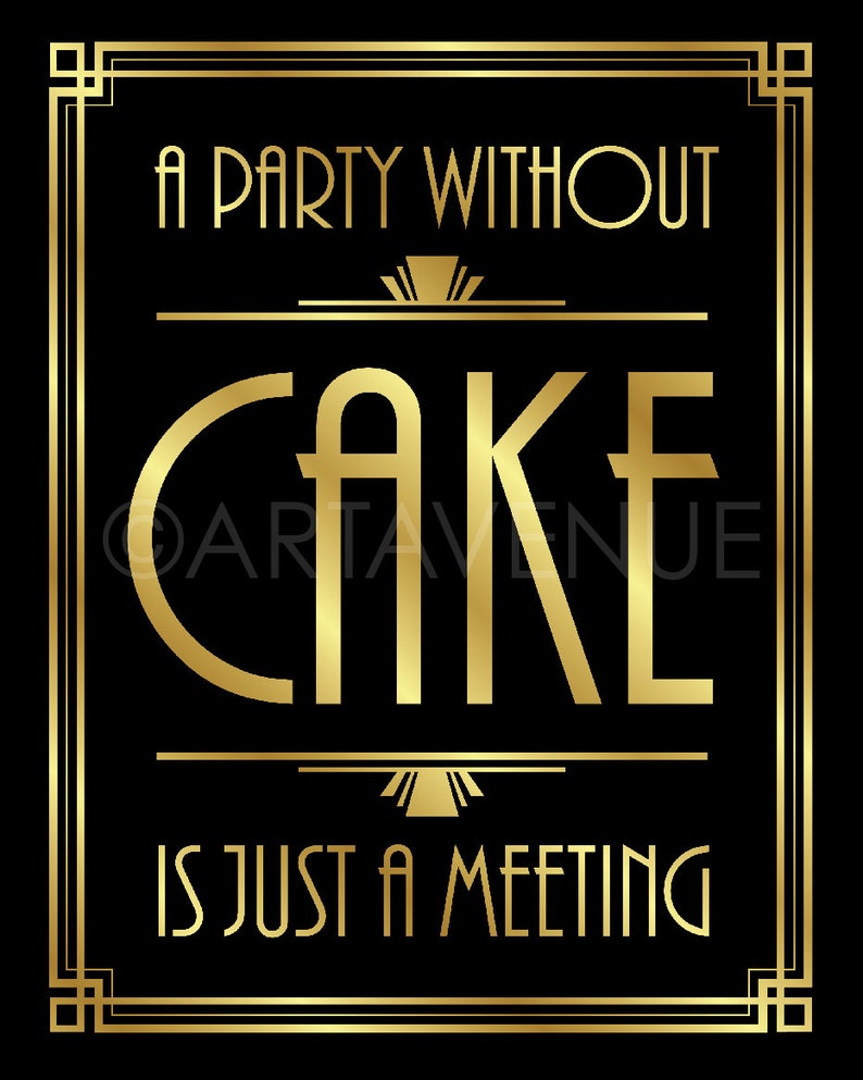 May include: A gold and black art print with an art deco design. The print features the text "A party without cake is just a meeting."
