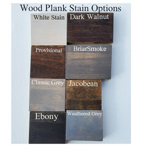 May include: Wood plank stain options: White Stain, Dark Walnut, Provisional, BriarSmoke, Classic Grey, Jacobean, Ebony, Weathered Grey.