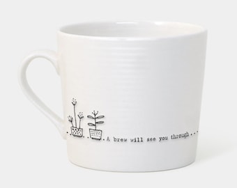 Porcelain Mug, A brew will see you through, ideal gift tea / coffee lovers, east of india, humorous mug, different varieties available