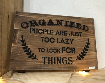 Wooden wall sign, plaque “Organised people are just too lazy to look for things”