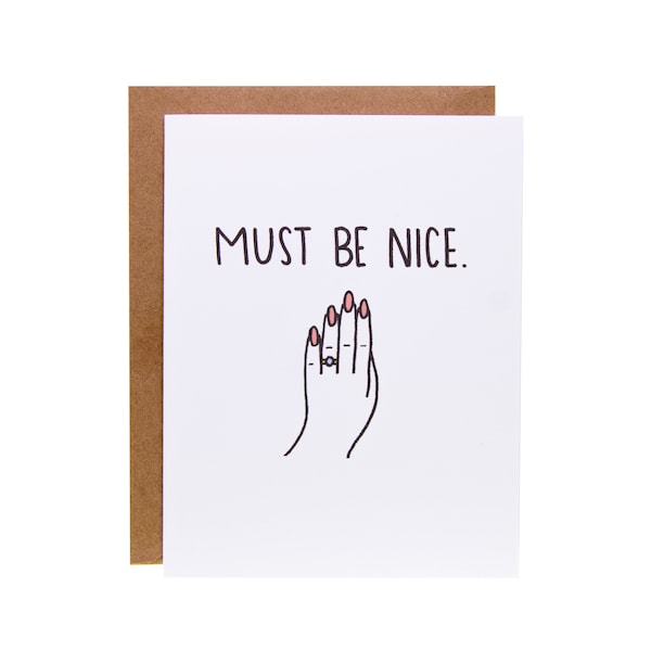 Funny Engagement Card | Unique Engagement Card | Must Be Nice