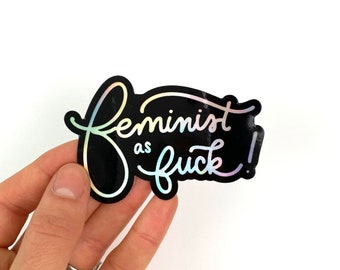 Vinyl Feminist Sticker / Vinyl Water Bottle Sticker / Vinyl Computer Sticker / Funny Vinyl Sticker / Holographic Sticker