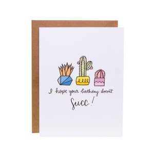 Funny Birthday Card | I Hope Your Birthday Doesn’t Succ, Succulents