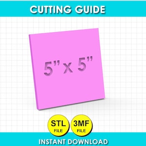 May include: A square pink cutting guide with the text 5" x 5" printed on the front. Below the square are two yellow circular icons containing the text STL FILE and 3MF FILE. The top of the image features the text CUTTING GUIDE.