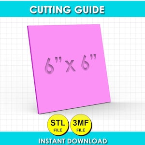 Può includere: Una guida al taglio quadrata di colore rosa con il testo 6" x 6" impresso al centro. Sotto il quadrato si trovano due icone circolari gialle con le etichette STL FILE e 3MF FILE. L'intera grafica è su uno sfondo a griglia bianca.