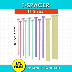 May include: A set of 11 T-spacers in various colors and widths, labeled 2mm to 30mm. The spacers have a uniform length of 8.5 inches or 216mm. The image includes the text T-SPACER, 11 Sizes, and STL FILES INSTANT DOWNLOAD on a grid background.