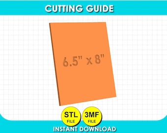 May include: A rectangular orange cutting guide template featuring the text 6.5" x 8" centred on its surface. Below the rectangle are two yellow circular icons labelled STL FILE and 3MF FILE, with the text CUTTING GUIDE and INSTANT DOWNLOAD.