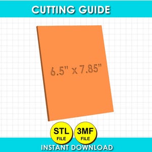 May include: A digital cutting guide graphic featuring an orange rectangular panel with the text 6.5" x 7.85" centred. Below are two yellow circular icons labelled STL FILE and 3MF FILE. The text CUTTING GUIDE appears at the top, and INSTANT DOWNLOAD at the bottom.