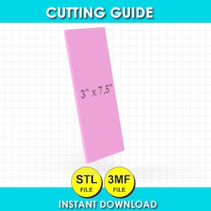 Puede incluir: Una guía de corte rectangular de color rosa con el texto 3" x 7.5" impreso en la superficie. Debajo del rectángulo hay dos iconos circulares amarillos con el texto STL FILE y 3MF FILE. Las palabras CUTTING GUIDE e INSTANT DOWNLOAD son visibles.