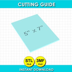 May include: A light blue rectangular cutting guide template with the text 5" x 7" printed in the center. Below the rectangle are two yellow circular icons labeled STL FILE and 3MF FILE, with the text CUTTING GUIDE at the top.