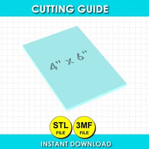 May include: A light blue rectangular cutting guide graphic on a white grid background. The text CUTTING GUIDE appears at the top. The center shows 4" x 6" in gray. Two yellow circles at the bottom contain the text STL FILE and 3MF FILE.