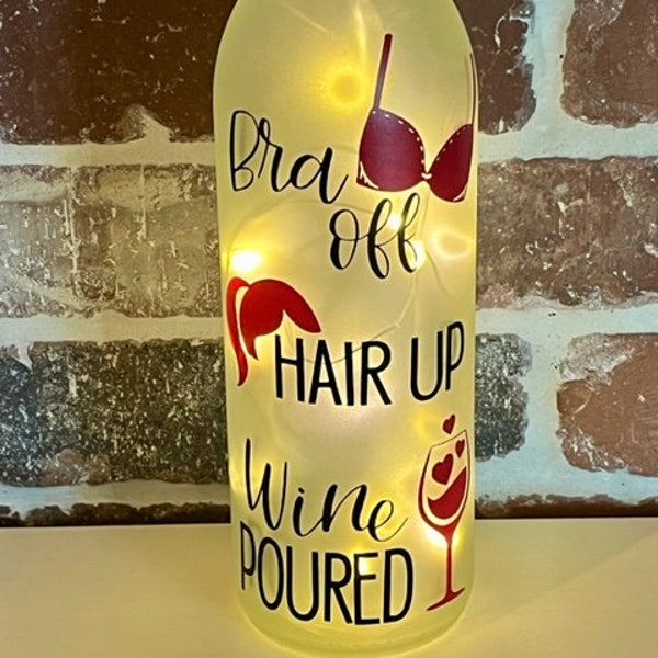 Wine Themed Decor/Wine Bottle LED Cork Lights/Wine Bar Accessories/Wine Gift/Friend Gift/Funny Wine/Hostess Gift/Bra Off Hair Up Wine Poured