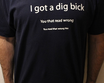 Ik heb een Dig Bick Funny Illusion Tee
