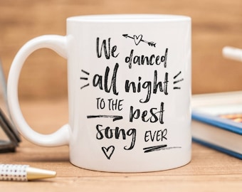 One Direction mug with quote from the song "Best Song Ever" - "We danced all night to the best song ever", birthday gift