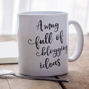 Blogger mug with text A mug full of blogging ideas image 4