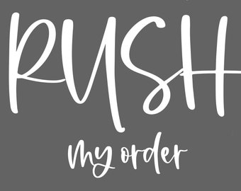 RUSH my order - rush production - production your order within 1-2 business days (does NOT include shipping time)