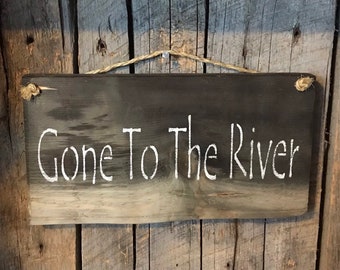 Gone To The River Sign - River House Sign - Barn Wood Sign - River Life Art - Home Wall Decor - Fisherman Gift - Fly Fishing Gift