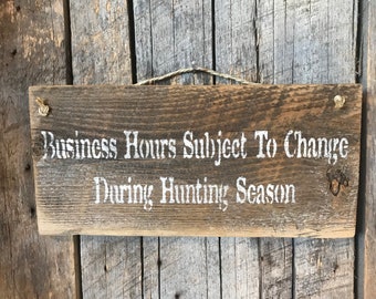 Business Hours Sign - Hunting Sign - Hunter Gifts - Funny Gift For Men - Hunting Season - Deer Hunting Decor - Fathers Day Present