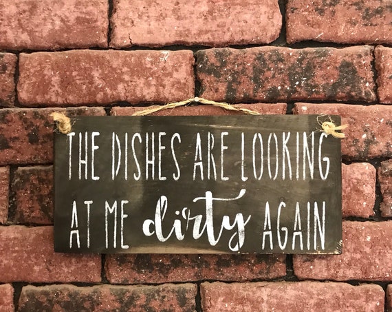 Funny Kitchen Decor, The Dishes Are Looking At Me Dirty Again, Gift For Mom