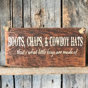 Boots Chaps Cowboy Hats Sign - What Little Boys Are Made Of Sign - Baby Shower Gift - Newborn Gift - Little Cowboy Sign - Nursery Wall Decor