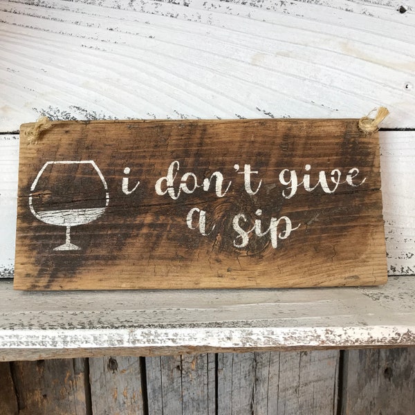 I Don't Give A Sip - Wine Gifts - Wine Bar Sign - Painted Wood Signs - Painted Plaques - Home Bar Decor - Alcohol Wall Art - Alcohol Gifts