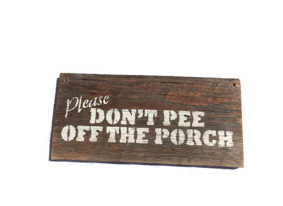 Funny Porch Signs Please Don't Pee off the Porch Sign Etsy