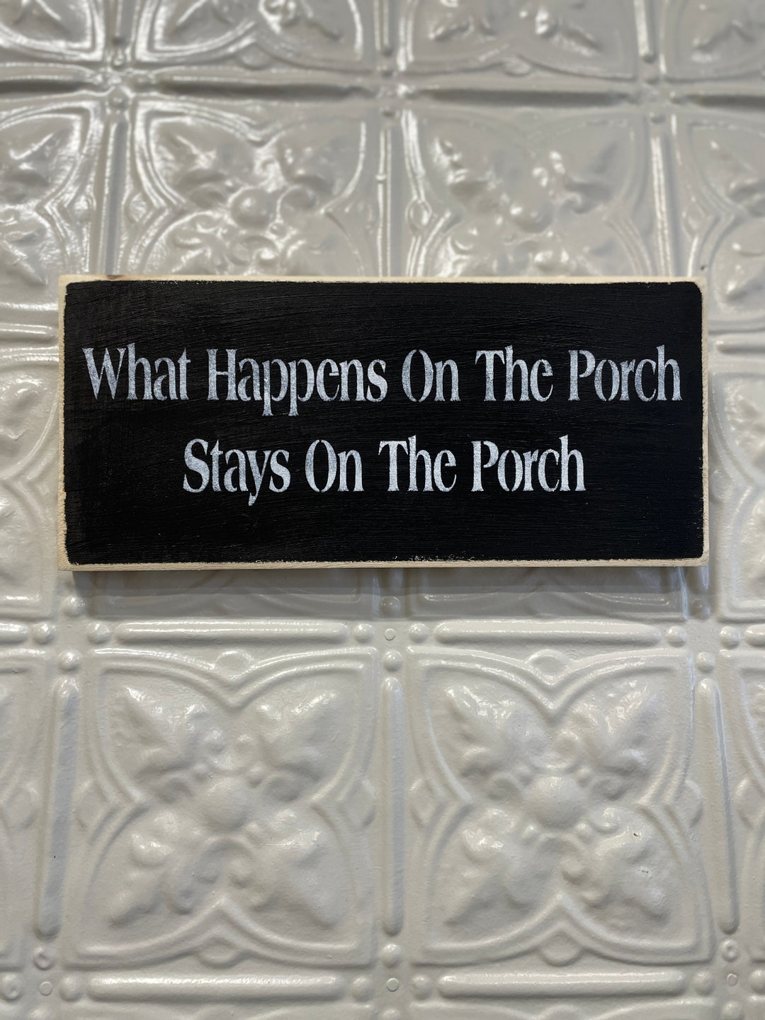 What Happens on the Porch Stays on the Porch Porch Sign Painted Plaques