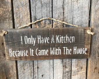 I Only Have A Kitchen Sign, Kitchen Signs