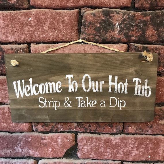 HANDMADE HOT TUB SIGN WOODEN SIGN GARDEN GIFTS PRESENTS FUNNY FUN HUMEROUS SIGNS