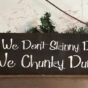 Swimming Pool Sign We Don't Skinny Dip We Chunky Dunk Funny Swim Gifts Swimming Pool Gifts Skinny Dipping Chunky Dunk image 4