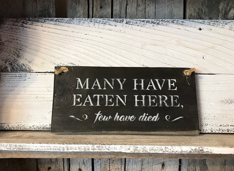 Many Have Eaten Here Few Have Died Sign Kitchen Wall Decor ...