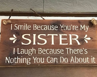 SHABBY CHIC FUNNY WOODEN SIGN I SMILE BECAUSE YOU'RE MY SISTER GIFT PRESENT 