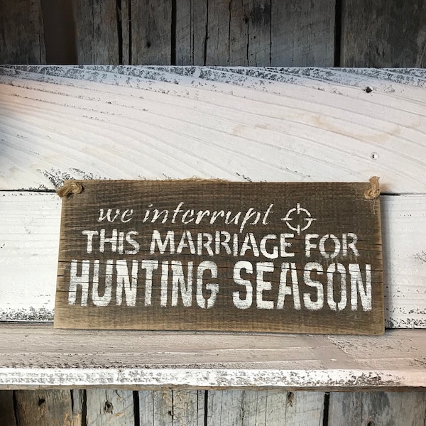 We Interrupt This Marriage For Hunting Season Sign - Funny Hunting Gifts - Humorous Wall Art - Wedding Present - Marriage Signs